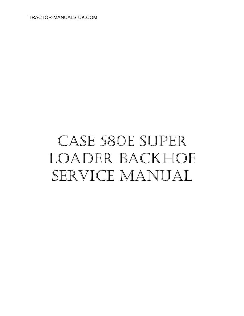 Case Tractor 580E 580 E Super Loader Backhoe Service & Repair Manual preview page 1